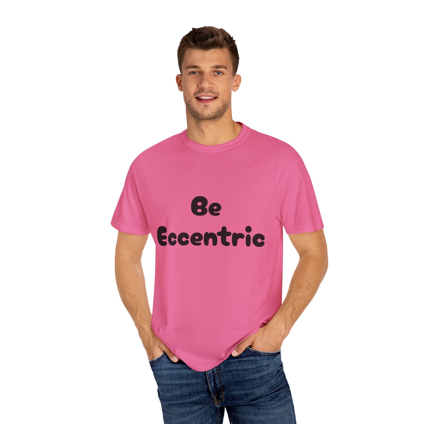 Unisex Garment-Dyed "Be Eccentric" T-shirt